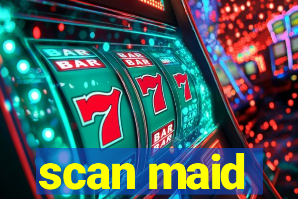 scan maid